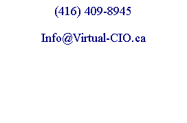 Text Box: (416) 409-8945
Info@Virtual-CIO.ca
